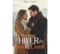 Le Dernier Hiver de Cedar Creek: Quand L'Amour Mûrit, Le Foyer Devient Plus Qu'Un Lieu - C'Est Quelqu'Un