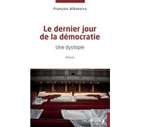 Le dernier jour de la démocratie: Une dystopie