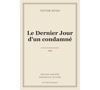 Le Dernier Jour d'un condamné (Édition annotée): Édition annotée et dossier de lecture (texte intégral)