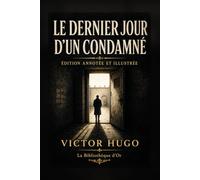Le Dernier Jour d'un Condamné: Édition annotée et illustrée