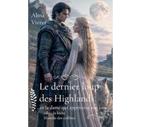 Le dernier loup des Highlands: …et la dame qui apprivoisa son âme