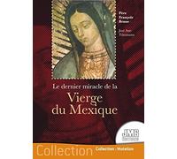 Le dernier miracle de la Vierge du Mexique