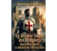 Le dernier secret des Templiers: Quatrieme Partie