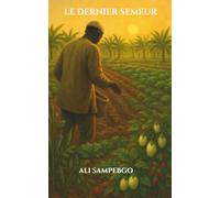 LE DERNIER SEMEUR: L’Héritage d’un Père et de la Terre
