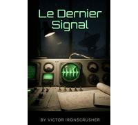 Le Dernier Signal: French Graded Reader for Intermediate Learners (B1-B2): A Science-Fiction Thriller of Time Travel and Mystery