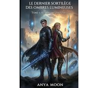 Le Dernier Sortilège des Ombres Lumineuses - Tome 1 : Les Brumes de l’Exil