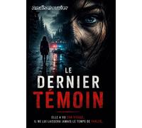 Le dernier témoin: Elle a vu son visage