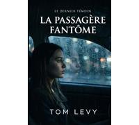 Le dernier témoin: La passagère fantôme