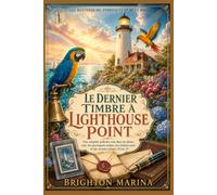 LE DERNIER TIMBRE À LIGHTHOUSE POINT: Une enquête policière cosy dans un phare, avec des perroquets malins, des timbres rares et des secrets enfouis (Livre 3)