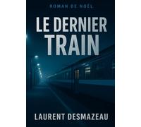 LE DERNIER TRAIN: Un roman de Noël glaçant