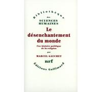 Le désenchantement du monde: Une histoire politique de la religion