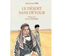 Le désert sans détour: illustré par Jacques Ferrandez