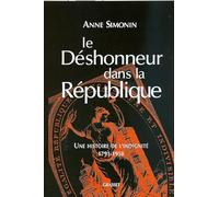 Le déshonneur dans la République: Une histoire de l'indignité, 1791-1958