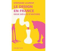 Le design en France: Deux siècles d'histoire