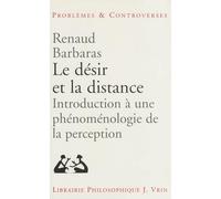 Le Desir Et La Distance: Introduction a Une Phenomenologie De La Perception