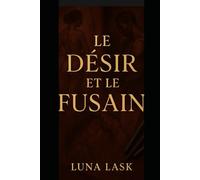 Le Désir et le Fusain: Roman érotique intense et sensuel : désir interdit, fantasmes brûlants et jeux BDSM se transforment en une relation passionnelle, dangereuse et addictive jusqu’à l’extase.