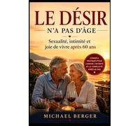 LE DÉSIR N'A PAS D'ÂGE: Sexualité, intimité et joie de vivre après 60 ans