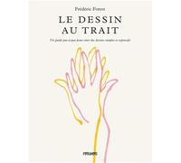 Le dessin au trait: Un guide pas-à-pas pour créer des dessins simples et expressifs