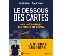 Le dessous des cartes. Atlas géopolitique des mers et des océans: La guerre des mers