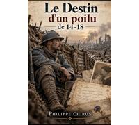 Le destin d'un poilu: Lettres et photographies authentiques de Constant Chiron
