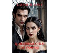 Le Deuxième Choc du Vampire: Face à la Trahison, Elle Doit Choisir-L'Humanité ou le Monde des Vampires