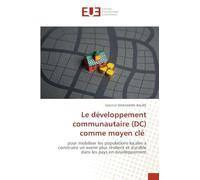 Le développement communautaire (DC) comme moyen clé: pour mobiliser les populations locales à construire un avenir plus résilient et durable dans les pays en développement