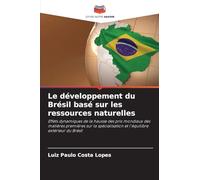 Le développement du Brésil basé sur les ressources naturelles: Effets dynamiques de la hausse des prix mondiaux des matières premières sur la spécialisation et l'équilibre extérieur du Brésil