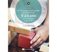 Le développement global de l'enfant de 0 à 6 ans en contextes éducatifs