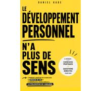 Le développement personnel n’a plus de sens: Comment arrêter de chercher sa mission de vie et commencer à vivre avec la philosophie de l’absurde