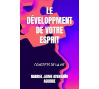 LE DÉVELOPPMENT DE VOTRE ESPRIT: CONCEPTS DE LA VIE
