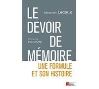Le devoir de mémoire: Une formule et son histoire