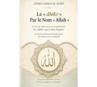 Le « dhikr » Par le Nom « Allah »: L'Avis de référence sur la légitimité Du « dhikr » par le Nom Singulier