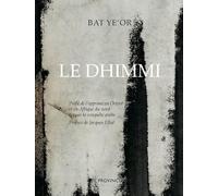Le Dhimmi. Profil de lopprimé en Orient et en Afrique du nord depuis la conquête arabe