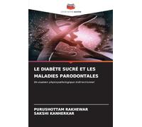 LE DIABÈTE SUCRÉ ET LES MALADIES PARODONTALES: Un examen physiopathologique bidirectionnel