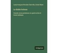 Le diable boiteux: Grande revue parisienne en quatre actes et trente tableaux
