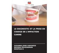 LE DIAGNOSTIC ET LA PRISE EN CHARGE DE L'IMPACTION CANINE