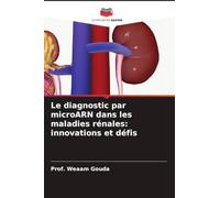 Le diagnostic par microARN dans les maladies rénales: innovations et défis