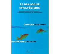Le dialogue stratégique: Communiquer en persuadant : techniques avancées de changement