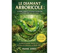 LE DIAMANT ARBORICOLE : LE GUIDE COMPLET DE L'ÉLEVAGE ET DU BIEN-ÊTRE DU PYTHON VERT (GREEN TREE PYTHON): Au-delà du Terrarium : Maîtriser l'Art et la Science de la Maintenance des Morelia viridis