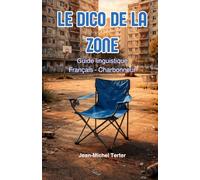 Le Dico de la Zone: Guide linguistique Français - Charbonneur