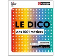LE DICO des métiers: 1000 métiers tous secteurs confondus