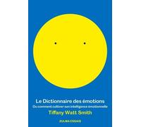 Le dictionnaire des émotions: Ou comment cultiver son intelligence émotionelle