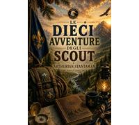 LE DIECI AVVENTURE DEGLI SCOUT: il mio sentiero scout