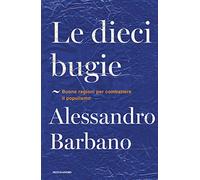 Le dieci bugie. Buone ragioni per combattere il populismo