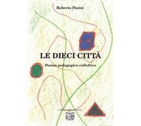 Le dieci città. Poema pedagogico collettivo