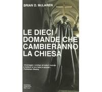 Le dieci domande che cambieranno la Chiesa