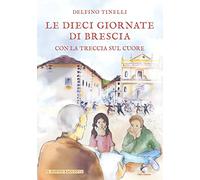 Le dieci giornate di Brescia con la treccia sul cuore