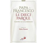 Le dieci parole. Catechesi sui comandamenti