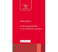 Le dieci parole di Dio. Le tavole della libertà e dell'amore. Nuova ediz.