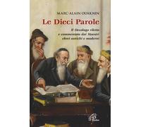 Le dieci parole. Il Decalogo riletto e commentato dai Maestri ebrei antich...